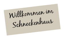 Willkommen im Schneckenhaus